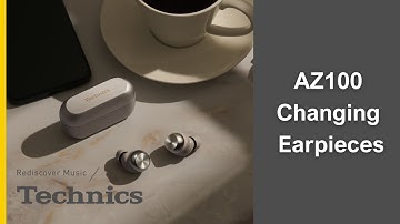 How to Change your Earpieces on Technics AZ100s