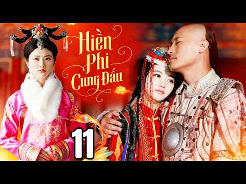 Phim Mới 2026 | HIỀN PHI CUNG ĐẤU - TẬP 11 | Cực Phẩm Phim Cung Đấu Trung Quốc Hay Nhất -Thuyết Minh