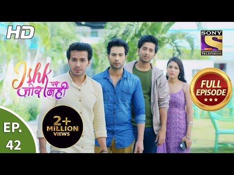 Ishk Par Zor Nahi - Ep 42 - Full Episode - 11th May, 2021