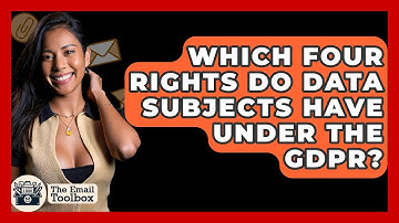 Which Four Rights Do Data Subjects Have Under The GDPR? - TheEmailToolbox.com
