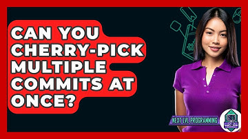 Can You Cherry-pick Multiple Commits At Once? - Next LVL Programming