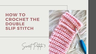 Double Slip Stitch Crochet Tutorial