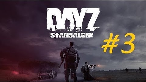 THE DAYZ CO-OP EXPERIENCE - DayZ Standalone HD Gameplay Walkthrough - Part 3