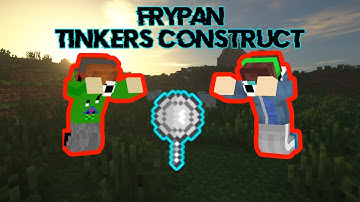 Minecraft Tinkers construct The FryPan... ep1