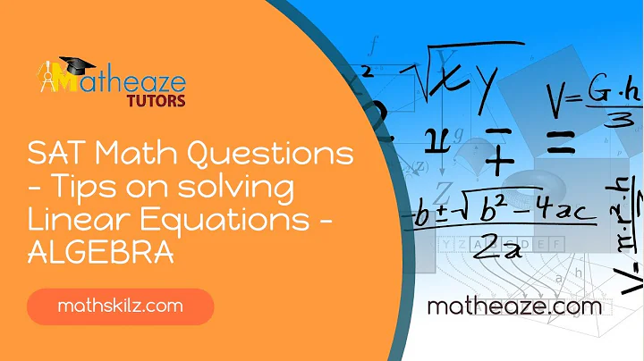 SAT Math Questions - Tips on solving Linear Equations - ALGEBRA