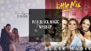 Into Black Magic: Ariana Grande x Little Mix - Mashup