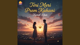 Teri Meri Prem Kahani - Komal Khan
