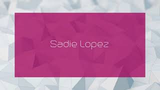 Sadie Lopez - appearance