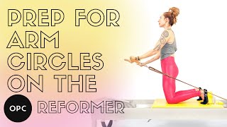 Prep for Arm Circles on the Reformer | Online Pilates Classes