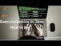 Java ExecutorService Explained