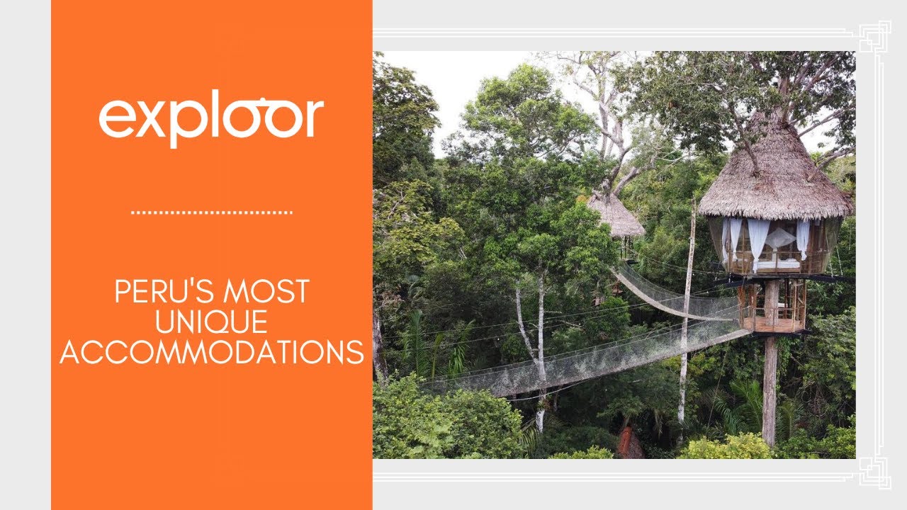 Discover the Most Unique Places to Stay in Peru