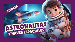Astronautas y Naves Espaciales: ¡Explorando el Universo! | PARA NIÑOS