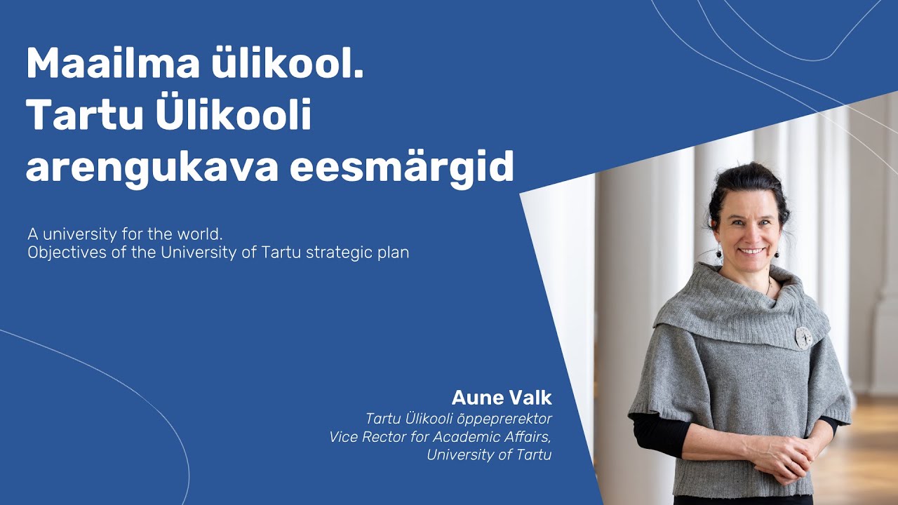 Maailma ülikool. Tartu Ülikooli õppeprorektor Aune Valk