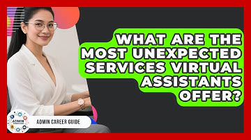 What Are The Most Unexpected Services Virtual Assistants Offer? - Admin Career Guide
