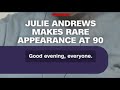 Julie Andrews makes rare appearance at 90