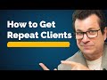How to Get Repeated Real Estate Clients