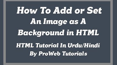 How to add or set a background image in html - HTML Tutorial in Urdu/Hindi