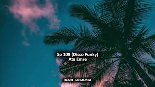 Ata Emre - So 109 (Disco Funky)