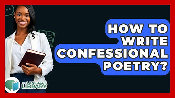 How To Write Confessional Poetry? - The Language Library