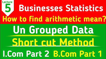 How to find mean (AM) by short cut method business statistics I.Com2 Ch2 & b.com1 Lec-5 Urdu/Hindi