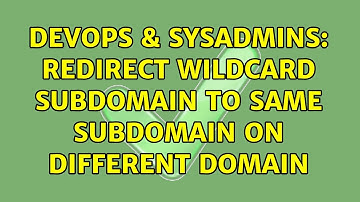 DevOps & SysAdmins: Redirect wildcard subdomain to same subdomain on different domain