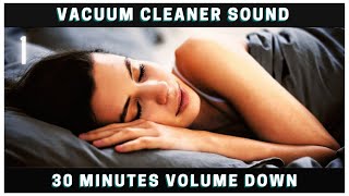 💤 30 minutes Vacuum Cleaner sound 💤 volume decreasing | Fall asleep fast | Dark screen