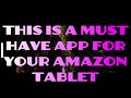 THIS IS A MOST HAVE APP FOR YOUR AMAZON TABLET
