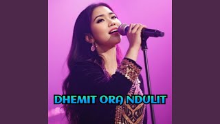 DHEMIT ORA NDULIT