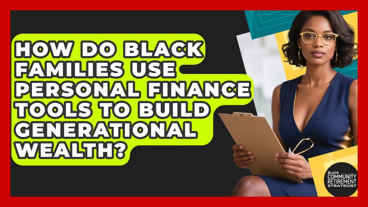 How Do Black Families Use Personal Finance Tools to Build Generational ...