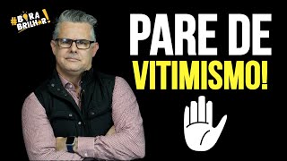 PARE DE VITIMISMO!