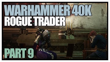 Warhammer 40,000: Rogue Trader - Part 9 - Blind faith