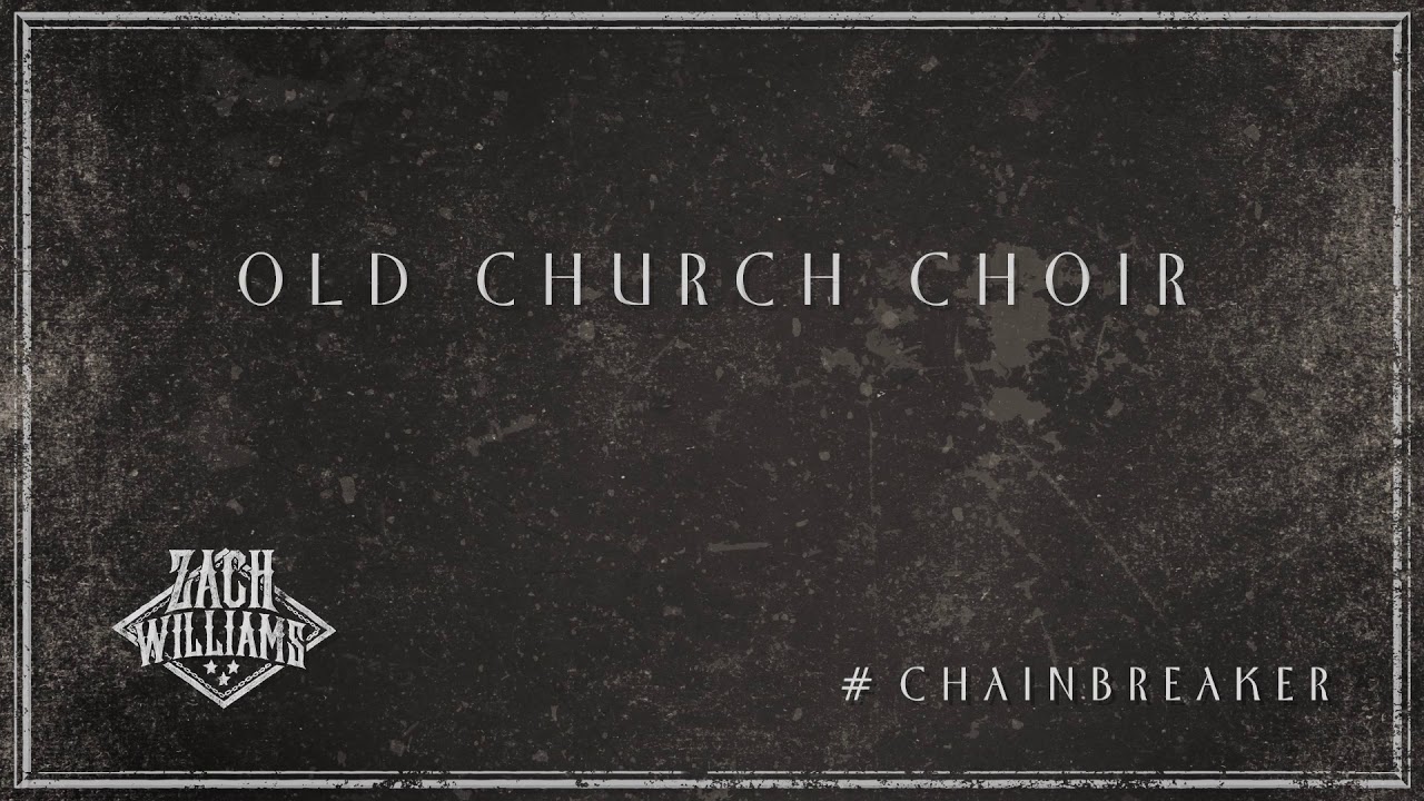 Zach Williams - Old Church Choir (Official Audio) - YouTube Music