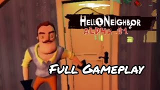 [MY NEIGHBOR WON'T LET ME KNOW HIS SECRET!] Hello Neighbor Alpha 1 Full Gameplay