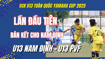 HIGHLIHGTS U13 NAM ĐỊNH - U13 PVF / TỨ KẾT GIẢI BÓNG ĐÁ U13 TOÀN QUỐC YAMAHA CUP 2025 / VFF
