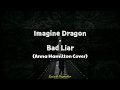 Imagine Dragon - Bad Liar (Cover by Anna Hamilton) | Lyrics & Terjemahan