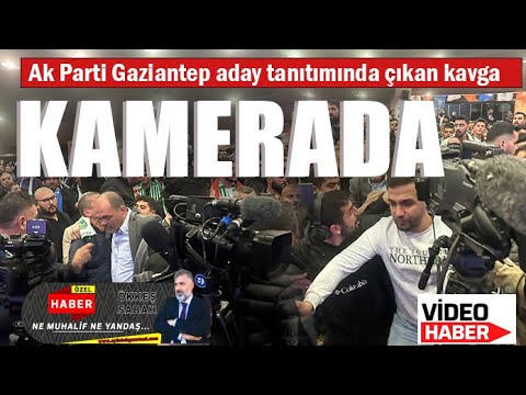 Ak Parti Gaziantep aday tanıtımında çıkan kavga kamerada