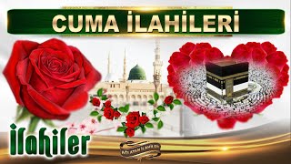 Cuma İlahileri / ALLAHÜMME SALLİ ALÂ MUHAMMED / En Güzel İlahiler / Hayırlı Cumalar / 12 İlahi Dinle