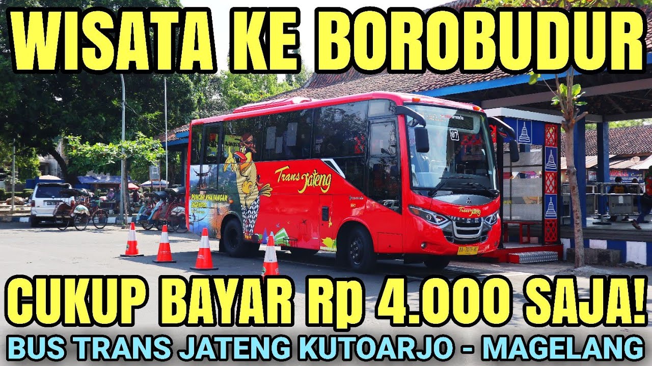 BUS TRANS JATENG KUTOARJO - BOROBUDUR / CUKUP BAYAR Rp 4.000 SAJA!