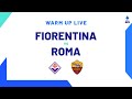 🔴 LIVE | Warm up | Fiorentina-Roma | Serie A TIM 2023/24