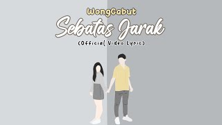 Sebatas Jarak - WongGabut ( Video Lyric)