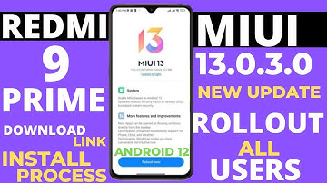 Redmi 9 Prime Miui 13.0.3.0/Android 12 New Update Rollout All Users