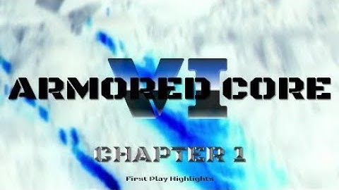Armored Core 6 Like a Boss - Chapter 1 Highlights Easy A - First Play