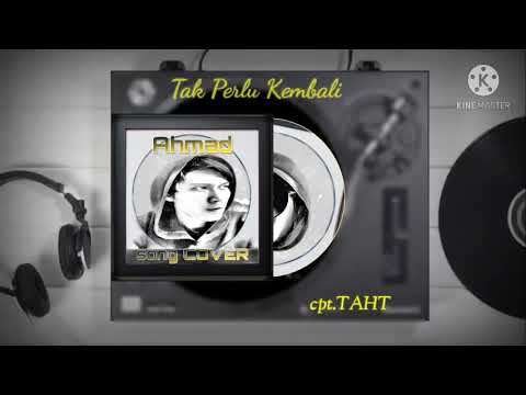 TAK PERLU KEMBALI - TAHTA🎧|Ahmad cover