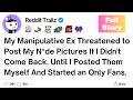 Full Story My Manipulative Ex Threatened To Post My Pictures If I Didn T Come Back