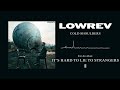 LOWREV - Cold Shoulders (Official Listening Video)