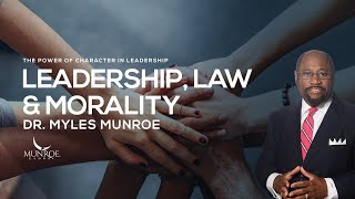 Leadership, Law and Morality | Dr. Myles Munroe