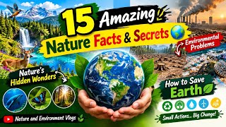 15 Amazing Nature Facts & Secrets 🌍 | Environmental Problems & How to Save Earth#NatureFacts,