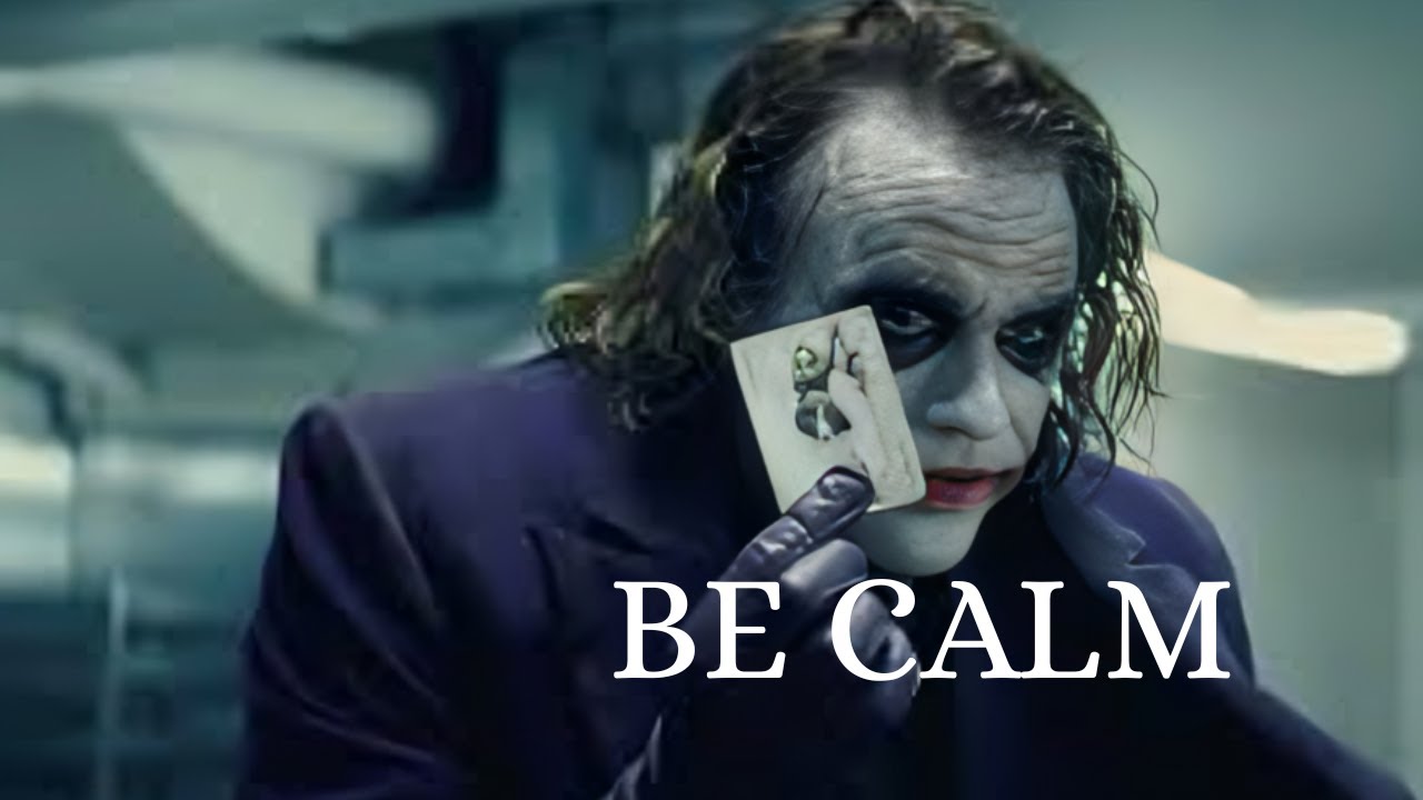 BE CALM [Joker Motivational speech}