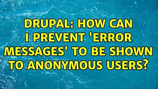 Drupal: How can I prevent 'Error messages' to be shown to anonymous users?
