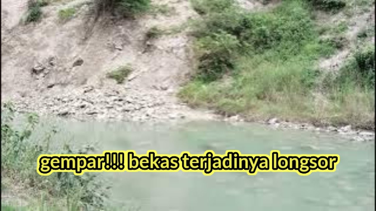 Gempar!!! Bekas terjadinya longsor 